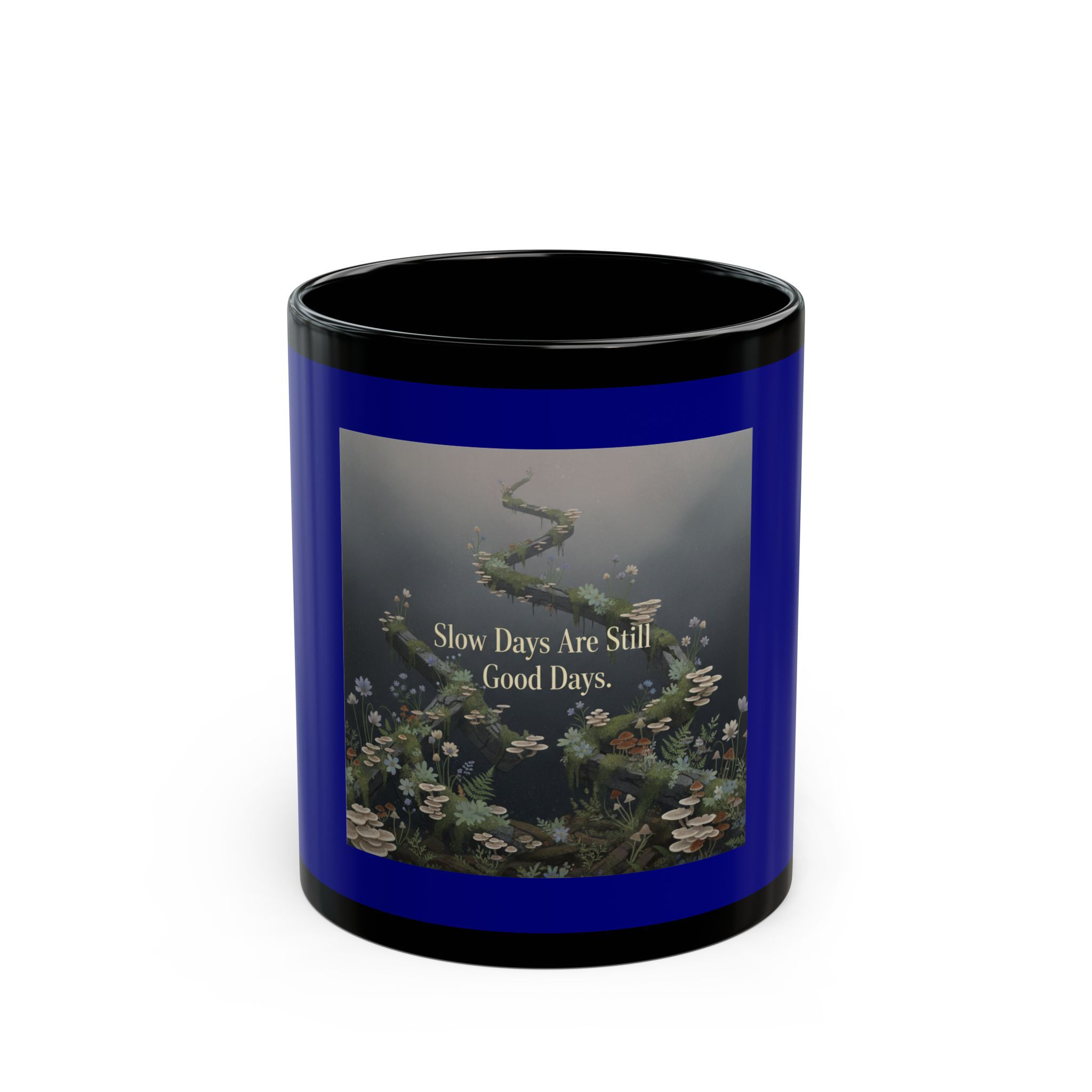 Slow Days Are Still Good Days Black Mug 11oz – Home Decor
