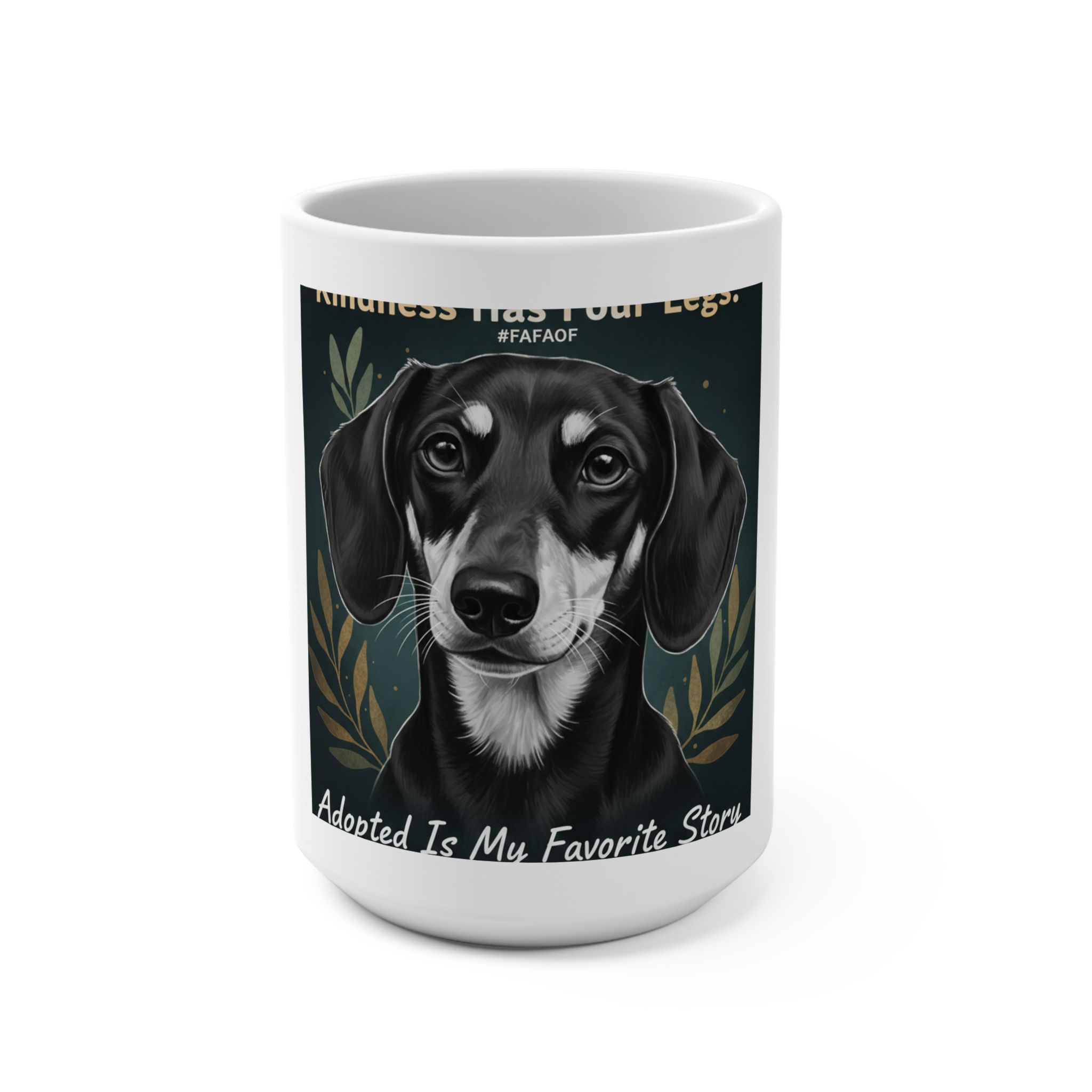 Dachshund Mug 15oz – Kindness Has Four Legs Adopted is My Fav