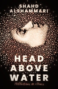 "Head Above Water" Reflections on Illness by Shahd Alshammari