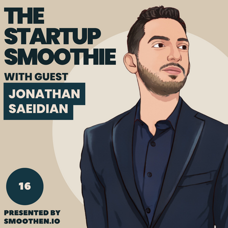 EP16: The Startup Smoothie Podcast with Jonathan Saeidian, CEO at Brenton Way & Growth Virality