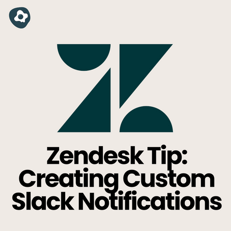 Zendesk Tip: Creating Custom Slack Notifications