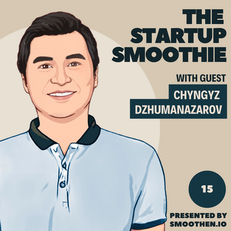 EP15: The Startup Smoothie Podcast with Chyngyz Dzhumanazarov, Co-Founder and CEO at Kodif