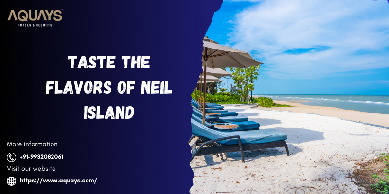 Taste the Flavors of Neil Island