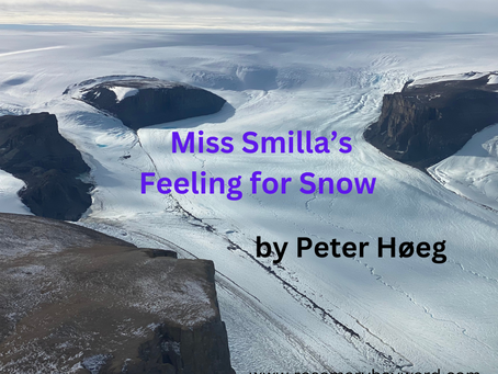 Miss Smilla's Feeling for Snow by Peter Høeg , translated by F. David