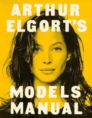 Arthur Elgort s models manual