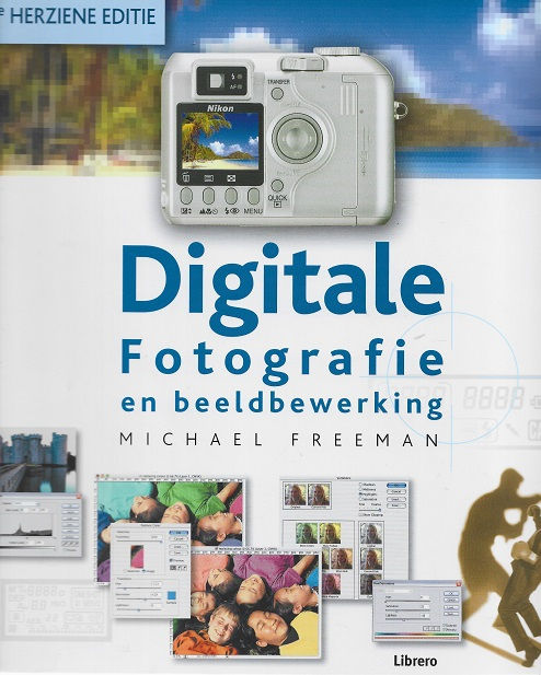 Digitale fotografie en beeldbewerking / M. Freeman