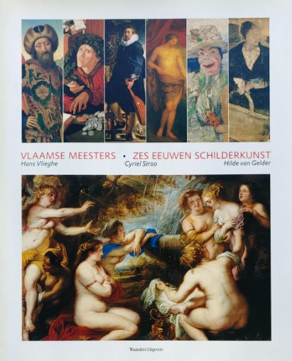 Vlaamse Meesters 6 Eeuwen Schilderkunst / H. Vlieghe o.a.