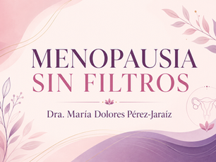 Menopausia sin filtros: hablar claro sobre una etapa que merece acompañamiento