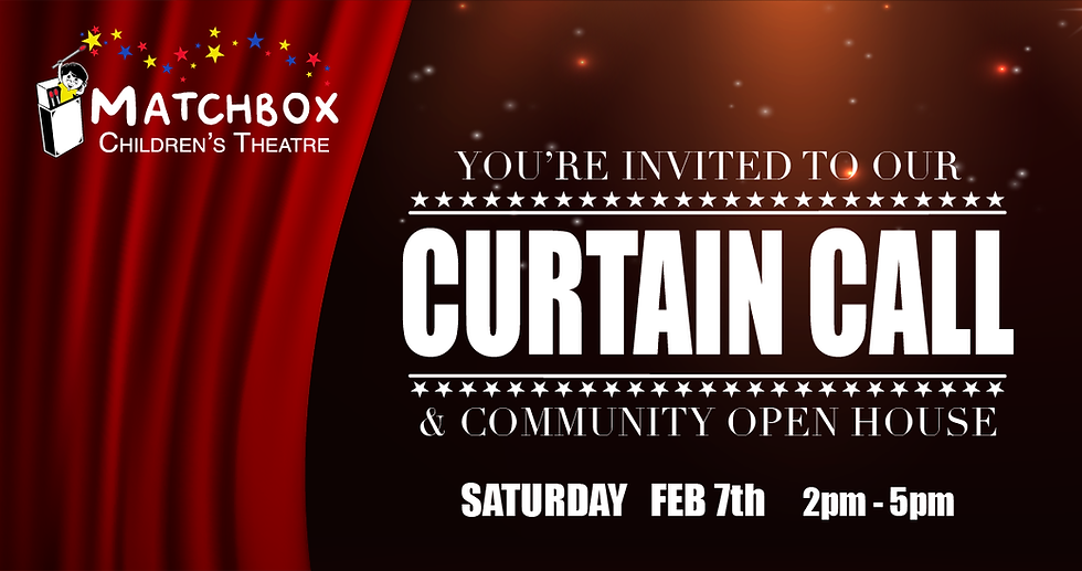 Curtain Call & Community Open House