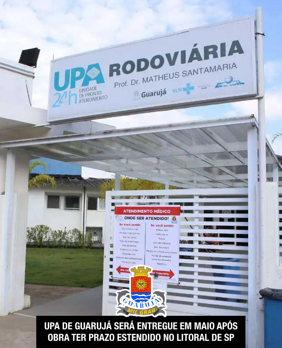 UPA DE GUARUJÁ SERÁ ENTREGUE EM MAIO APÓS OBRA TER PRAZO ESTENDIDO NO LITORAL DE SP