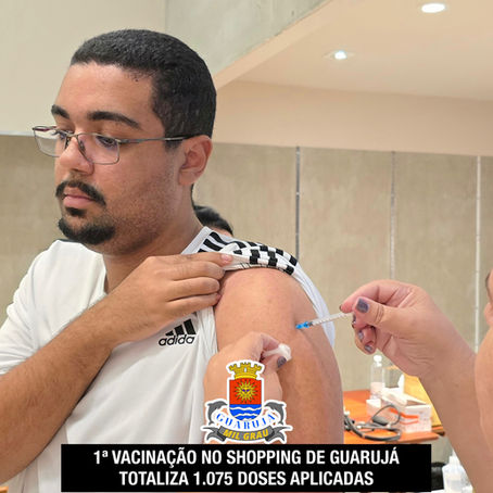 1ª Vacinação no Shopping de Guarujá totaliza 1.075 doses aplicadas