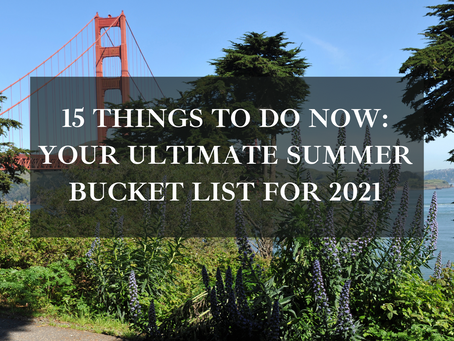 15 Things to Do Now: Your Ultimate Summer Bucket List for 2021