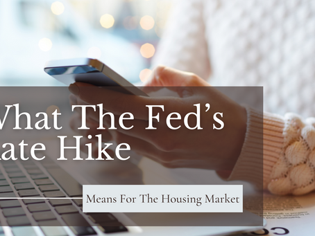 What The Fed’s Rate Hike Means For The Housing Market