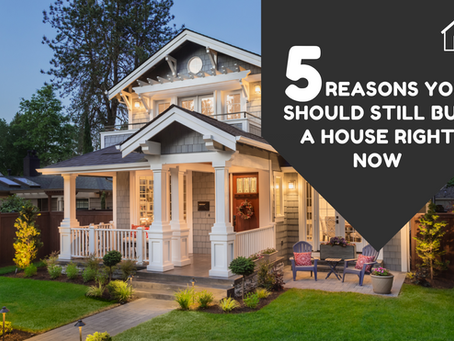 5 Reasons You Should Still Buy a House Right Now
