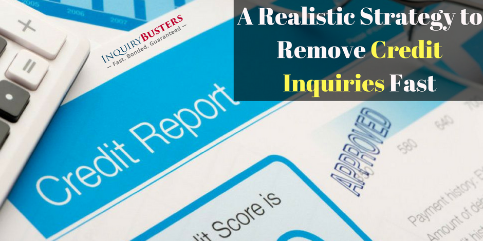 A Realistic Strategy to Remove Credit Inquiries Fast