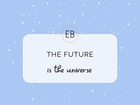 The future is the universe.