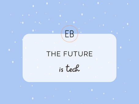 The future is tech.