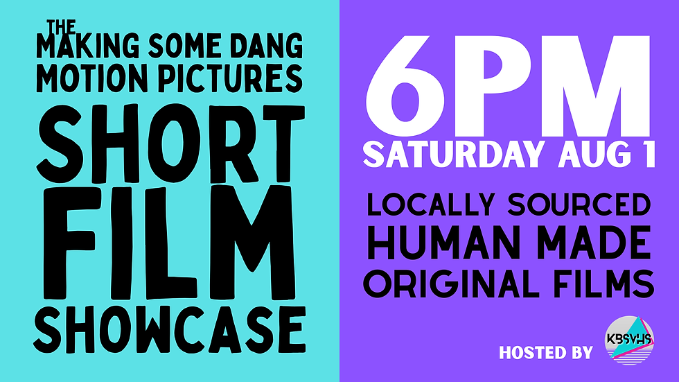 The Making Some Dang Motion Pictures Short Film Showcase
