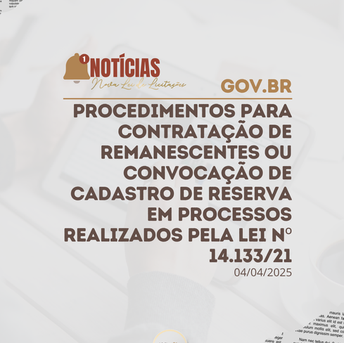 Procedimentos para contratação de remanescentes ou convocação de cadastro de reserva em processos realizados pela lei nº 14.133/21