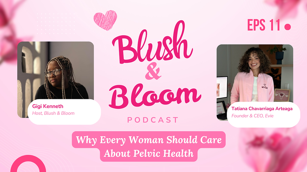 Pelvic Health Isn’t Just for Moms | Blush & Bloom Podcast | Ep. 11 with Tatiana, Founder of Evie