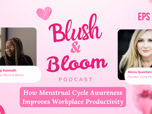 Why Women’s Cycles Should Be a Workplace Strength, Not a Limitation | Blush & Bloom Podcast | Ep. 8