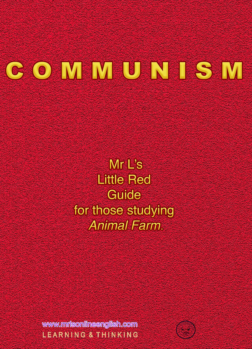 Red background with these words written in gold Mr L's Little Red Guide for those studying Animal Farm.