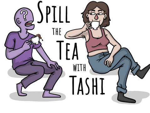 Spill the Tea with Tashi #9
