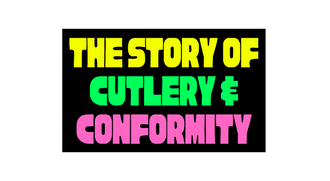 The Story of Cutlery and Conformity