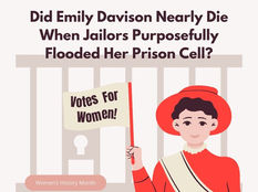 Did Emily Davison Nearly Die When Jailors Purposefully Flooded Her Prison Cell? - Women's History Month