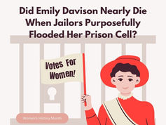 Did Emily Davison Nearly Die When Jailors Purposefully Flooded Her Prison Cell? - Women's History Month