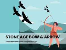Stone Age Bow and Arrow - Stone Age Weapons and Inventions