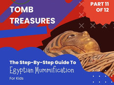 Tomb Treasures - A Step-By-Step Guide To Egyptian Mummification For Kids - Part 11 of 12