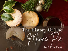 The History of Mince Pies in 5 Fun Facts