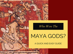 Who Were The Maya Gods? An Easy Guide For Primary Schools