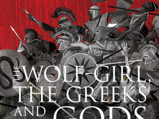 Book Review: The Wolf-Girl, The Greeks, and the Gods - Tom Holland and Jason Cockcroft