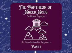 The Pantheon of Greek Gods on Mount Olympus - An Introduction For Beginners - Part 1