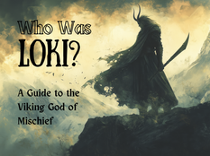 Who Was Loki? - A Guide to the Viking/Norse God of Mischief