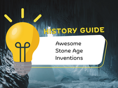 Awesome Stone Age Inventions - A Useful Guide for Key Stage 2