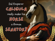 A horse in Roman attire poses heroically beside text: "Did Emperor Caligula really make his horse a Roman senator?" with laurel motifs.
