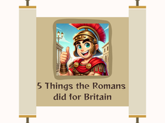 5 Things the Romans did for Britain - A Fun Beginner's Guide