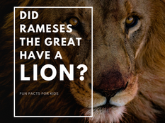 Did Rameses The Great Have A Pet Lion? - Fun Facts For Kids