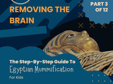 Removing The Brain - A Step-By-Step Guide To Egyptian Mummification For Kids - Part 3 of 12