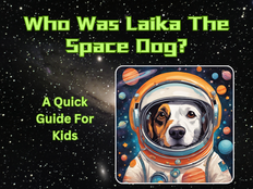 Who Was Laika the Space Dog? A Quick Guide For Kids