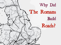 Why Did the Ancient Romans Build Roads in Britain?
