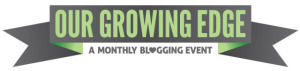 Our Growing Edge