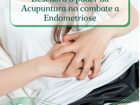 Desvendando os Mistérios da Acupuntura: Fertilidade e Endometriose em Sintonia