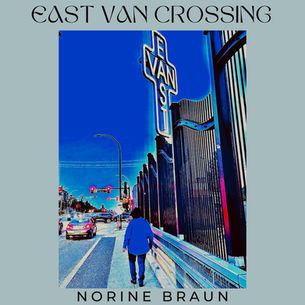 Norine Braun releases "East Van Crossing" and connects with us on the creation and inspiration behind the track