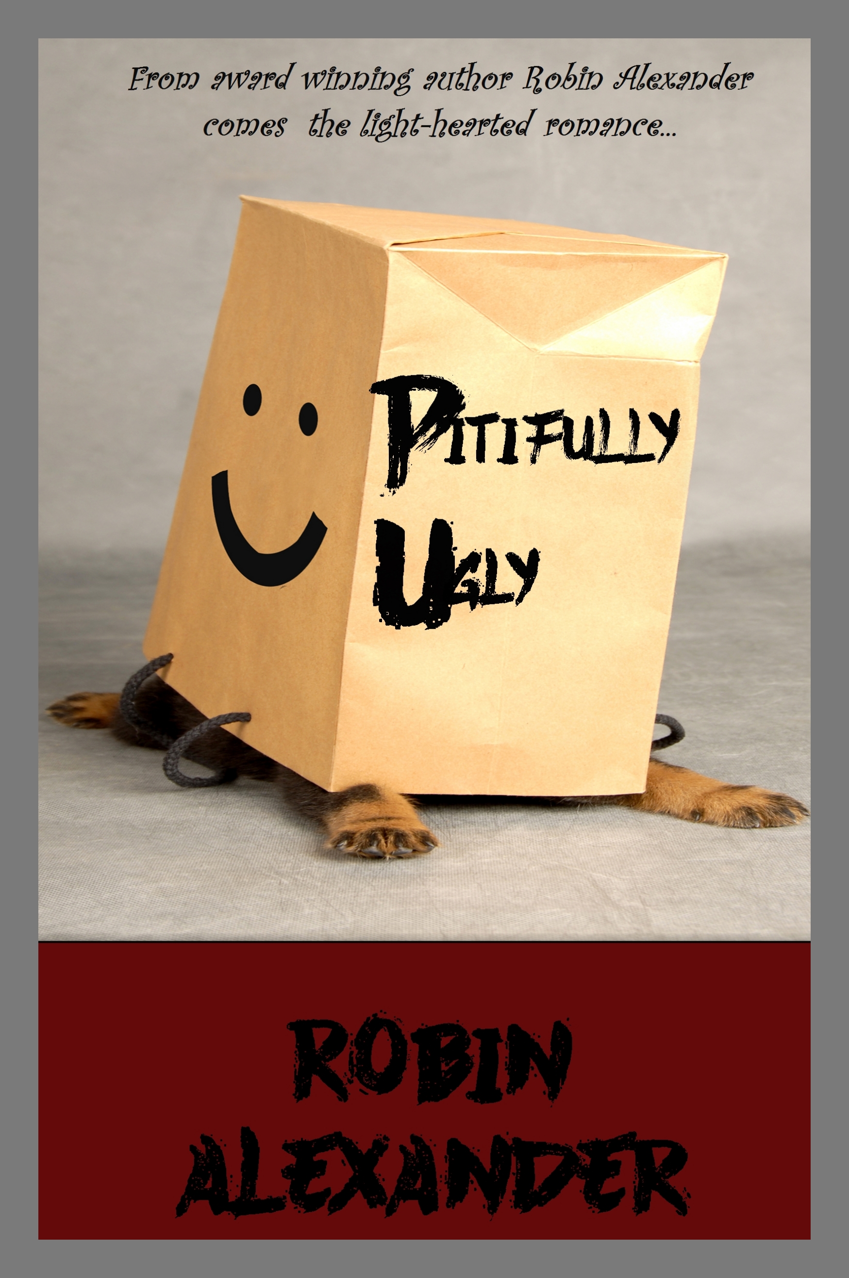 Pitifully Ugly by Robin Alexander Pitifully Ugly by Robin Alexander