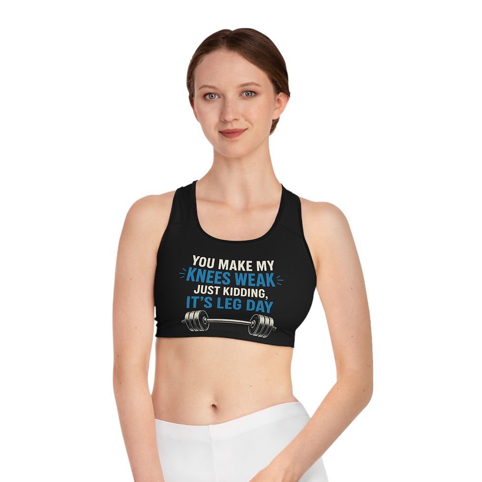 Thumbnail: Sports Bra – You Make My Knees Weak… Just Kidding, It’s Leg Day (Blue Text)