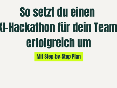 So setzt du einen KI-Hackathon für dein Team um